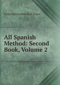 All Spanish Method: Second Book, Volume 2