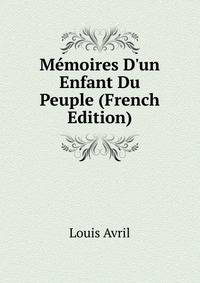 M?moires D'un Enfant Du Peuple (French Edition)
