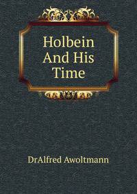 Holbein And His Time