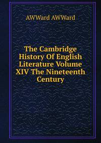 The Cambridge History Of English Literature Volume XIV The Nineteenth Century