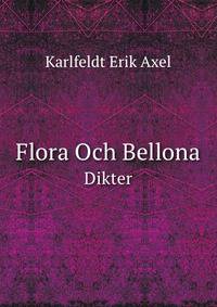 Flora Och Bellona. Dikter