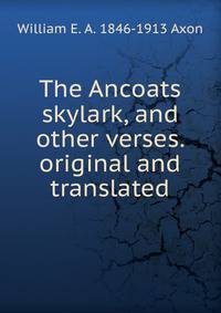 The Ancoats skylark, and other verses. original and translated