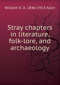 Stray chapters in literature, folk-lore, and archaeology
