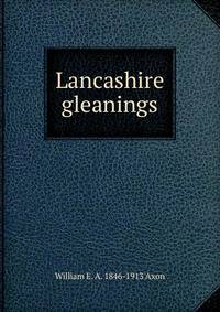 Lancashire gleanings