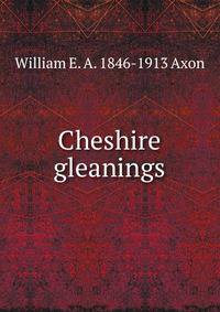 Cheshire gleanings
