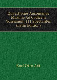 Quaestiones Ausonianae Maxime Ad Codicem Vossianum 111 Spectantes (Latin Edition)