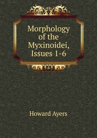Morphology of the Myxinoidei, Issues 1-6