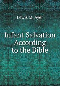 Infant Salvation According to the Bible