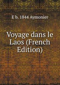 Voyage dans le Laos (French Edition)