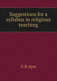 Suggestions for a syllabus in religious teaching