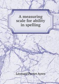 A measuring scale for ability in spelling