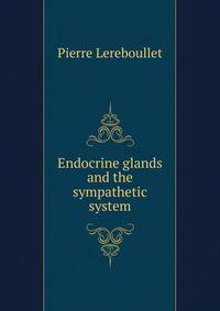 Endocrine glands and the sympathetic system