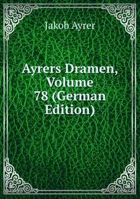 Ayrers Dramen, Volume 78 (German Edition)
