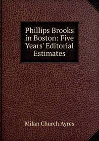 Phillips Brooks in Boston: Five Years' Editorial Estimates