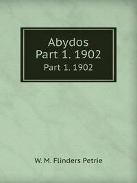 Abydos. Part 1. 1902