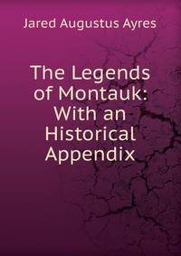 The Legends of Montauk: With an Historical Appendix