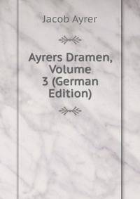 Ayrers Dramen, Volume 3 (German Edition)