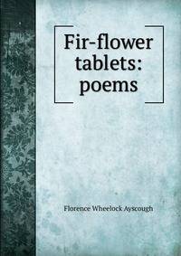 Fir-flower tablets: poems