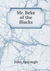 Mr. Beke of the Blacks
