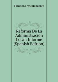 Reforma De La Administracion Local: Informe (Spanish Edition)
