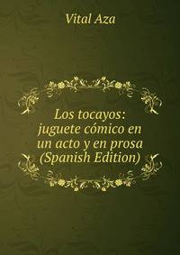 Los tocayos: juguete comico en un acto y en prosa (Spanish Edition)