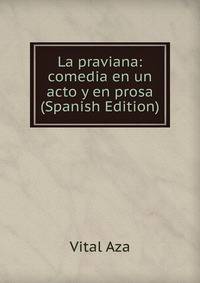 La praviana: comedia en un acto y en prosa (Spanish Edition)