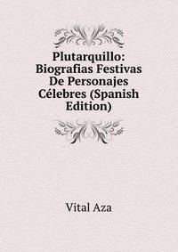 Plutarquillo: Biografias Festivas De Personajes Celebres (Spanish Edition)