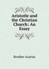Aristotle and the Christian Church: An Essay