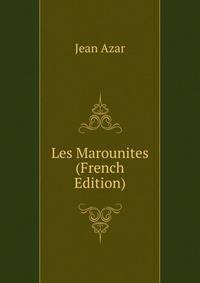 Les Marounites (French Edition)