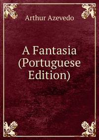 A Fantasia (Portuguese Edition)