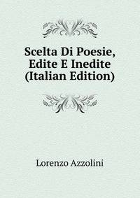 Scelta Di Poesie, Edite E Inedite (Italian Edition)