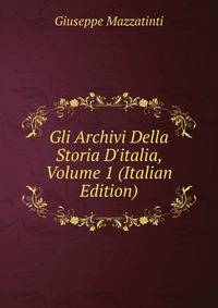 Gli Archivi Della Storia D'italia, Volume 1 (Italian Edition)