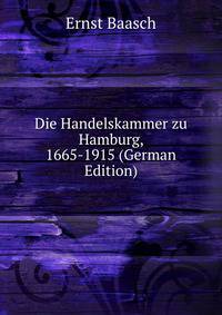 Die Handelskammer zu Hamburg, 1665-1915 (German Edition)