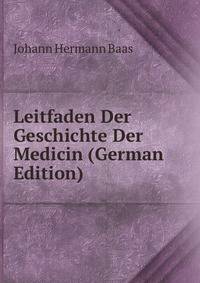 Leitfaden Der Geschichte Der Medicin (German Edition)