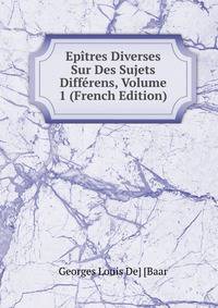 Epitres Diverses Sur Des Sujets Differens, Volume 1 (French Edition)