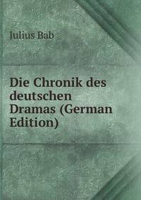 Die Chronik des deutschen Dramas (German Edition)