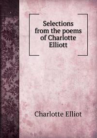 Selections from the poems of Charlotte Elliott