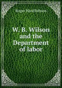 W. B. Wilson and the Department of labor