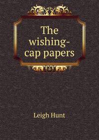 The wishing-cap papers