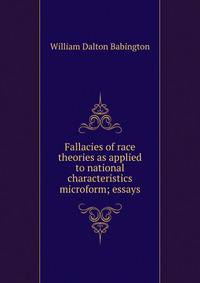 Fallacies of race theories as applied to national characteristics microform; essays