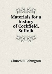 Materials for a history of Cockfield, Suffolk