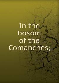 In the bosom of the Comanches;