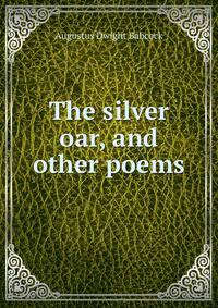 The silver oar, and other poems