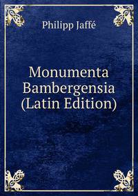 Monumenta Bambergensia (Latin Edition)