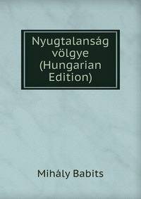 Nyugtalansag volgye (Hungarian Edition)