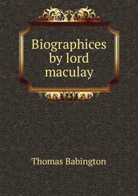 Biographices by lord maculay.