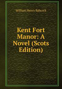 Kent Fort Manor: A Novel (Scots Edition)