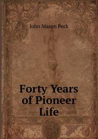 Forty Years of Pioneer Life
