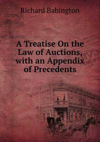 A Treatise On the Law of Auctions, with an Appendix of Precedents