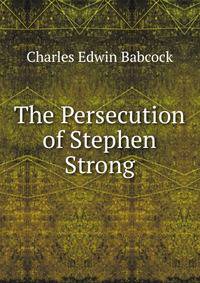 The Persecution of Stephen Strong
